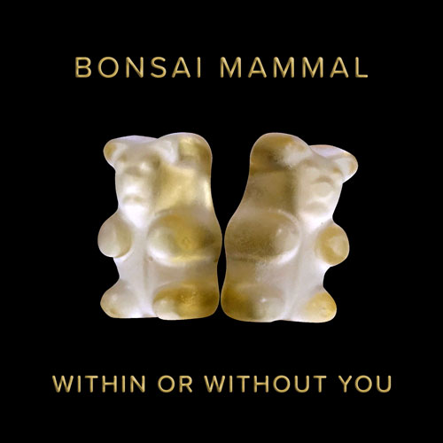 Bonsai Mammal "Within Or Without You" single